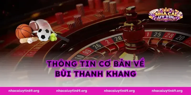 Thông tin cơ bản về Bùi Thanh Khang