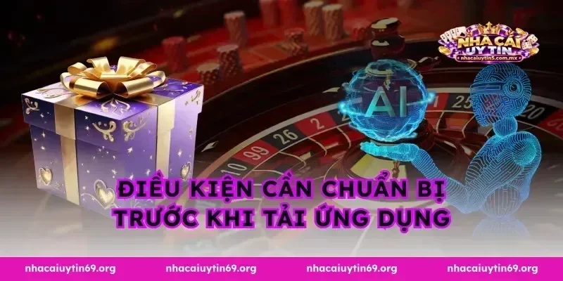 Điều kiện cần chuẩn bị trước khi tải ứng dụng