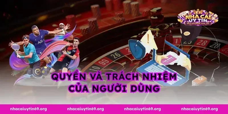 Quyền và trách nhiệm của người dùng