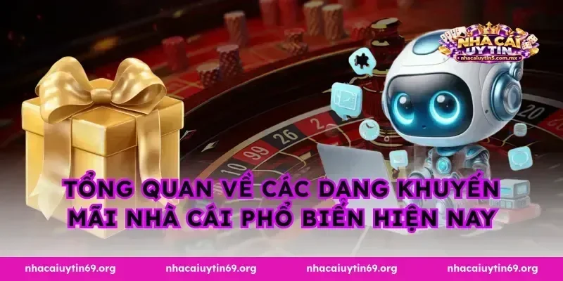 Tổng quan về các dạng khuyến mãi nhà cái phổ biến hiện nay